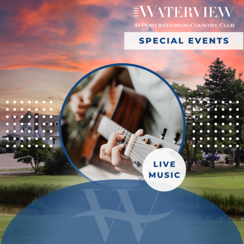 An image promoting special events with live music at The Waterview at Port Jefferson Country Club, featuring a person playing guitar against a scenic backdrop.